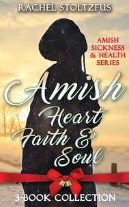  Rachel Stoltzfus - Amish Heart, Faith and Soul - Amish Sickness and Health, #4.