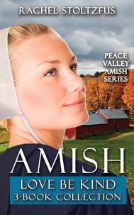  Rachel Stoltzfus - Amish Love Be Kind 3-Book Boxed Set - Peace Valley Amish Series, #8.