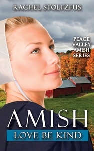  Rachel Stoltzfus - Amish Love Be Kind - Peace Valley Amish Series, #5.