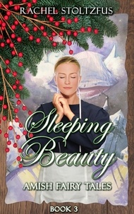  Rachel Stoltzfus - Amish Sleeping Beauty - Amish Fairy Tales (A Lancaster County Christmas) series, #3.