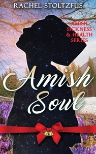  Rachel Stoltzfus - Amish Soul - Amish Sickness and Health.