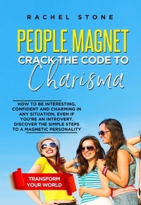  Rachel Stone - People Magnet: Crack The Code To Charisma - How To Be Interesting, Confident And Charming In Any Situation, Even If You’re An Introvert - The Rachel Stone Collection.