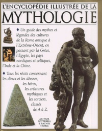 Rachel Storm et Arthur Cotterell - L'Encyclopedie Illustree De La Mythologie.