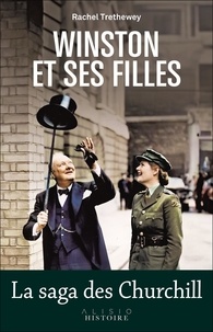 Rachel Trethewey - Winston et ses filles - La saga des Churchill.