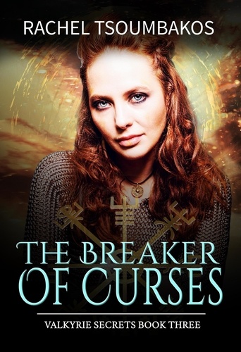  Rachel Tsoumbakos - The Breaker of Curses - Valkyrie Secrets, #3.