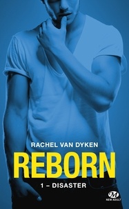 Rachel Van Dyken - Reborn Tome 1 : Disaster.