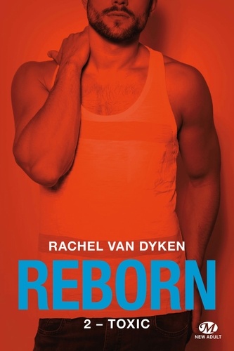 Rachel Van Dyken - Reborn Tome 2 : Toxic.