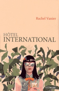 Rachel Vanier - Hôtel international.