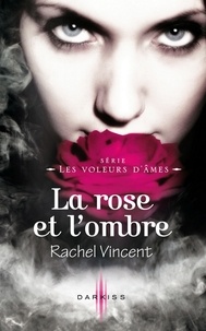 Rachel Vincent - La rose et l'ombre - T4 - Les voleurs d'âmes.