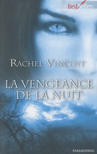 Rachel Vincent - La vengeance de la nuit.