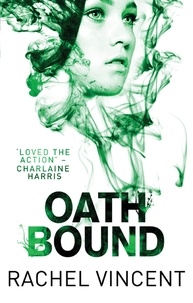 Rachel Vincent - Oath Bound.