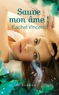 Rachel Vincent - Sauve mon âme !.