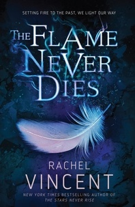 Rachel Vincent - The Flame Never Dies.