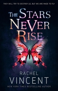 Rachel Vincent - The Stars Never Rise.