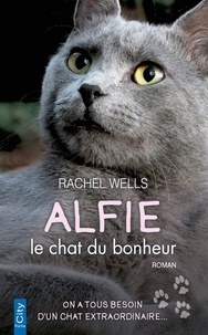 Rachel Wells - Alfie, le chat du bonheur.