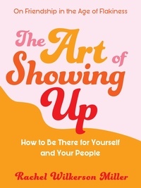 Rachel Wilkerson Miller - The Art of Showing Up.