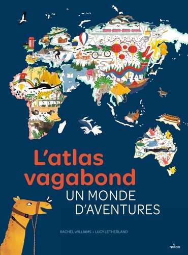 L'atlas vagabond. Un monde d'aventures