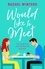 Would Like to Meet. The hilarious, London-set, enemies to lovers romcom