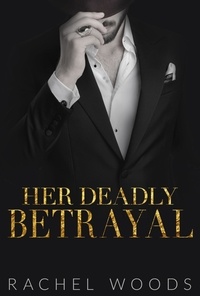  Rachel Woods - Her Deadly Betrayal - Ruthless Revenge Romance, #4.