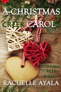  Rachelle Ayala - A Christmas Creek Carol - A Christmas Creek Romance, #3.