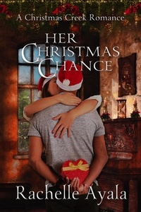  Rachelle Ayala - Her Christmas Chance - A Christmas Creek Romance, #2.