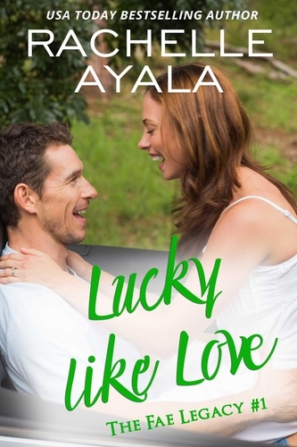  Rachelle Ayala - Lucky Like Love - The Fae Legacy, #1.