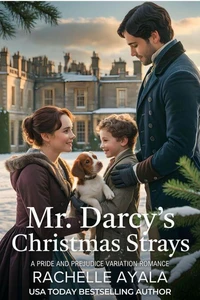 Mr. Darcy's Christmas Strays: A Pride and Prejudice Variation Romance