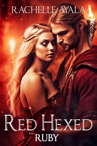  Rachelle Ayala - Red Hexed: Ruby - Love Charmed Romance, #2.