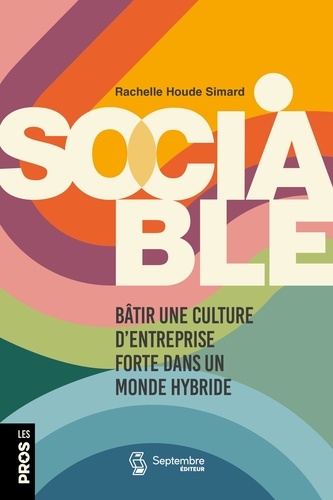 Rachelle Houde Simard - Sociable - Bâtir une culture d'entreprise forte dans un monde hybride.