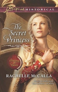 Rachelle McCalla - The Secret Princess.