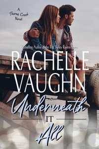 Underneath It All (A Standalone Small Town Romance Book)