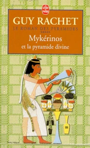 Le Roman Des Pyramides Tome 5 : Mykerinos Et La Pyramide Divine