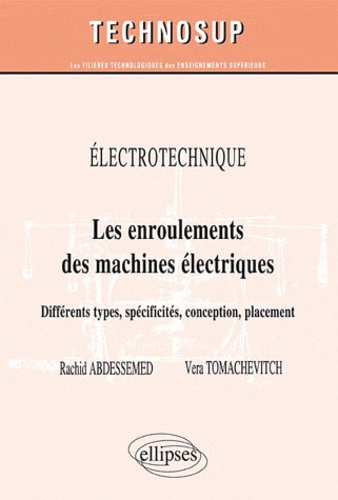 Electrotechnique. Les enroulements des machines électriques, Différents types, spécificités, conception, placement