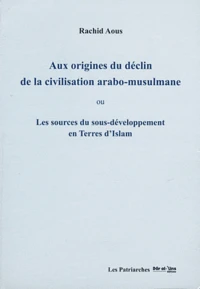 Aux origines du déclin de la civilisation arabo-musulmane
