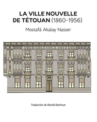 La ville nouvelle de Tétouan (1860-1956)