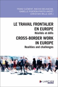 Rachid Belkacem et Franz Clément - Le travail frontalier en Europe - Réalités et défis.