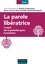 La parole libératrice. L'esprit des psychothérapies humanistes