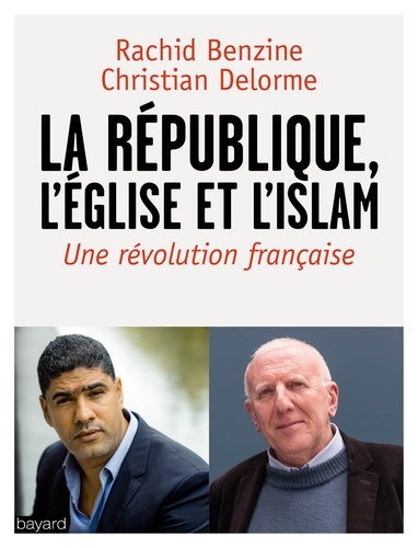 La République, l'Eglise et l'Islam. Une révolution française