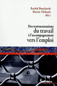 Rachid Bouchareb et Martin Thibault - Des restructurations du travail à l'accompagnement vers l'emploi - Individualisation et responsabilisation.