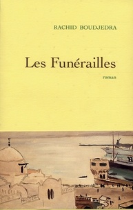 Rachid Boudjedra - Les funérailles.