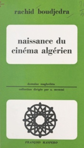 Rachid Boudjedra et Albert Memmi - Naissance du cinéma algérien.