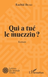 Rachid Braki - Qui a tué le muezzin ?.