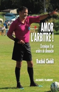 Rachid Chebli - Amor l'arbitre !.