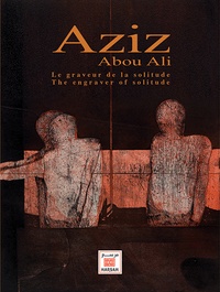 Rachid Chraïbi - Aziz Abou Ali - Le graveur de la solitude.