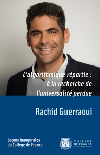 Rachid Guerraoui - L'algorithmique répartie - A la recherche de l'universalité perdue.