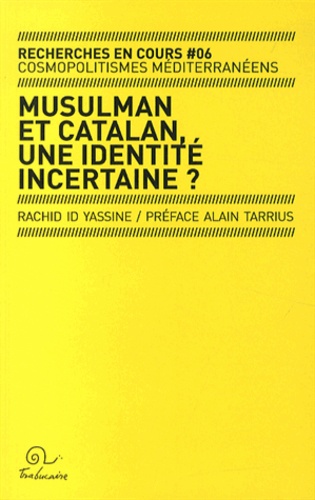 Rachid Id Yassine - Musulman et Catalan, une identité incertaine ? - Enquête quantitative sur les représentations de l'islam en Pyrénées-Orientales.