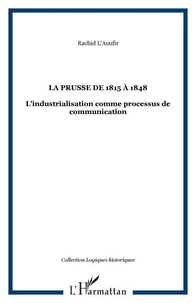 La Prusse de 1815 à 1848 : l'industrialisation comme processus de communication