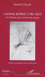 Rachid L'Aoufir - Ludwig Börne (1786 1837) - Un parisien pas comme les autres.