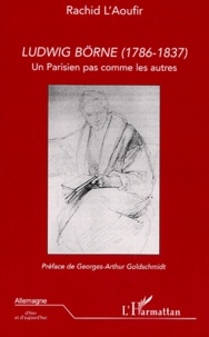 Rachid L'Aoufir - Ludwig Börne (1786 1837) - Un parisien pas comme les autres.