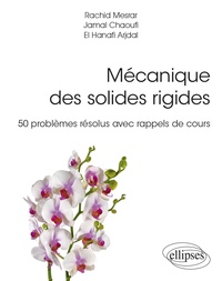 Rachid Mesrar et Jamal Chaoufi - Mécanique des solides rigides - 50 problèmes résolus avec rappels de cours.